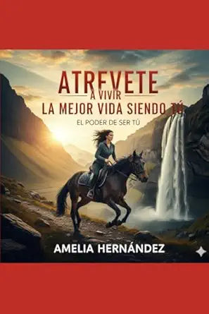 Atrévete a vivir la mejor vida siendo tú: El poder de ser tú (Spanish Edition)
