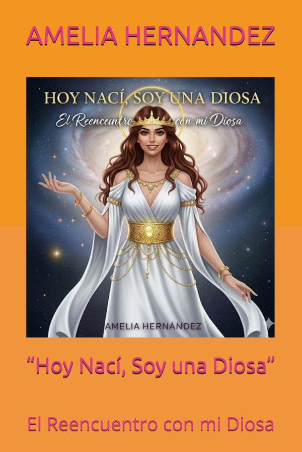 “Hoy Nací, Soy una Diosa”: El Reencuentro con mi Diosa
