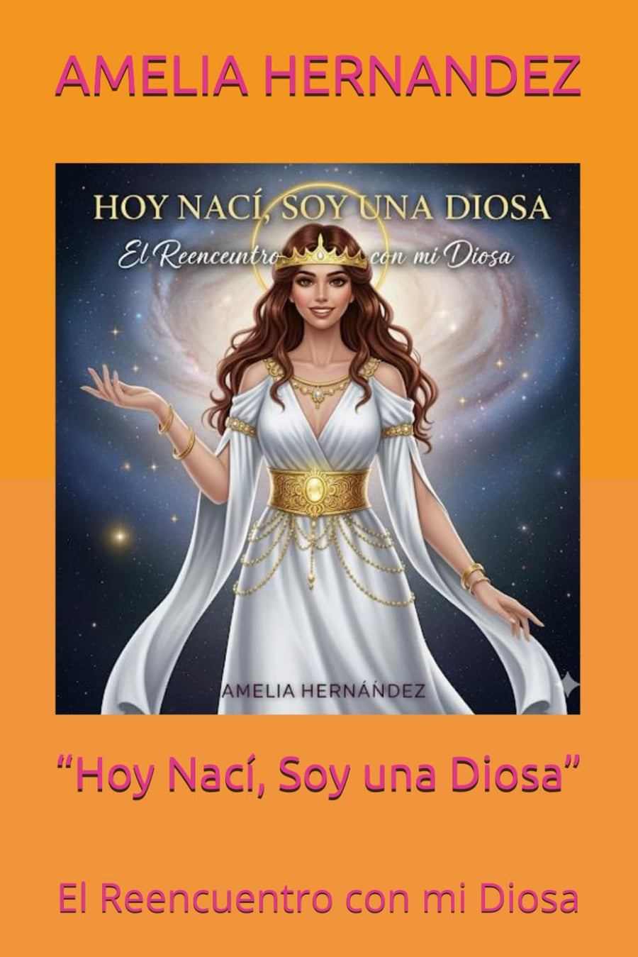 “Hoy Nací, Soy una Diosa”: El Reencuentro con mi Diosa
